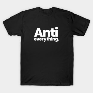 Anti Everything T-Shirt